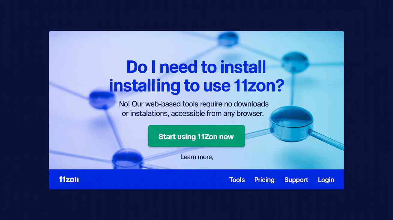 Do I Need to Install Anything to Use 11ZON?